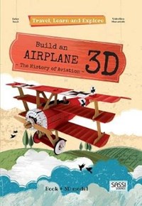 Build an airplane 3D. The history of aviation. Travel, learn and explore. Ediz. a colori. Con Giocattolo - Tomè Ester - wuz.it