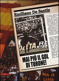 Mai più il goal di Turone! Una sfida per il tifoso romanista - De Santis Emiliano - wuz.it
