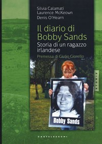 Il Il diario di Bobby Sands. Storia di un ragazzo irlandese - Calamati Silvia McKeown Laurence O'Hearn Denis - wuz.it