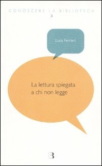 La La lettura spiegata a chi non legge - Ferrieri Luca - wuz.it