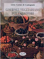 Gourmet vegetariano per carnivori. Ediz. illustrata - Cerini di Castegnate Livio - wuz.it
