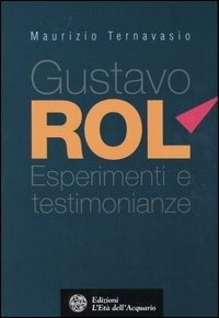 Gustavo Rol. Esperimenti e testimonianze - Ternavasio Maurizio - wuz.it