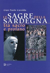 Le Le sagre della Sardegna tra sacro e profano - Caredda G. Paolo - wuz.it