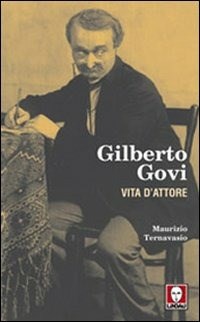 Gilberto Govi. Vita d'attore - Ternavasio Maurizio - wuz.it