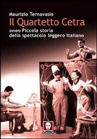 Il Il Quartetto Cetra ovvero piccola storia dello spettacolo leggero italiano - Ternavasio Maurizio - wuz.it