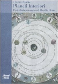 Pianeti interiori. L'astrologia psicologica di Marsilio Ficino - Moore Thomas - wuz.it