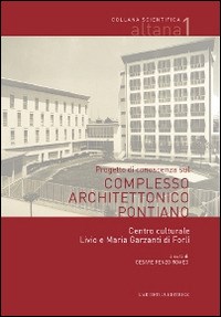 Progetto di conoscenza sul complesso architettonico pontiano. Centro culturale Livio e Maria Garzanti di Forlì - - wuz.it