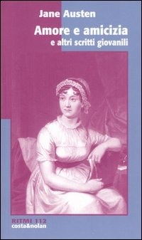 Amore e amicizia e altri scritti giovanili - Austen Jane - wuz.it