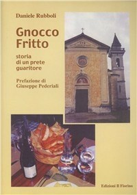 Gnocco fritto. Storia di un prete guaritore - Rubboli Daniele - wuz.it