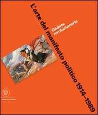 L' L' arte del manifesto politico 1914-1989. Ondate rivoluzionarie - Schnapp Jeffrey T. - wuz.it