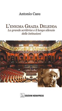 L' L' enigma Grazia Deledda. La grande scrittrice e il lungo silenzio delle istituzioni - Casu Antonio - wuz.it