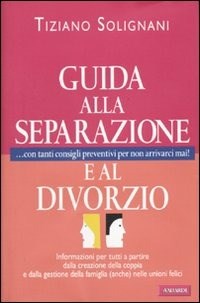 Guida alla separazione e al divorzio - Solignani Tiziano - wuz.it