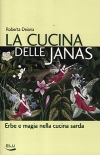 La La cucina delle janas. Erbe e magia nella cucina sarda - Deiana Roberta - wuz.it