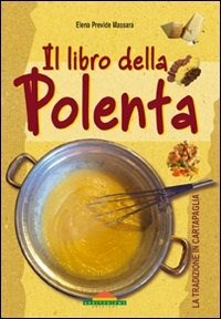 Il Il libro della polenta - Previde Massara Elena - wuz.it