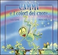 Cammi e i colori del cuore - Galotti Sally Mura Fulvia - wuz.it