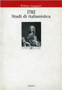 1782. Studi di italianistica - Spaggiari William - wuz.it