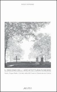Disegno dell'architettura funebre. Architettura funebre a Napoli - Giordano Paolo - wuz.it