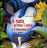 È nato prima l'uovo o... il dinosauro? Ediz. illustrata - Natalini Sandro - wuz.it