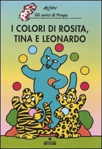 I I colori di Rosita, Tina e Leonardo. Gli amici di Pimpa. Ediz. illustrata - Altan - wuz.it