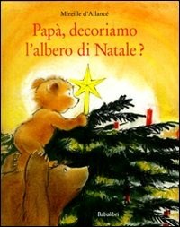 Papà, decoriamo l'albero di Natale? Ediz. illustrata - D'Allancé Mireille - wuz.it
