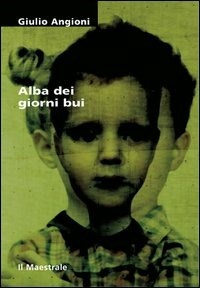 Alba dei giorni bui - Angioni Giulio - wuz.it