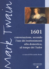 1601. Conversazione secondo l'uso dei trattenimenti alla domestica, al tempo dei Tudor - Twain Mark - wuz.it