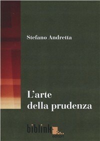 L' L' arte della prudenza. Teorie e prassi della diplomazia nell'Italia del XVI e XVII secolo - Andretta Stefano - wuz.it
