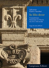 In lilio decor. Committenze farnesiane in Tuscia tra XVI e XVII secolo - Anselmi Salvatore E. - wuz.it