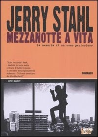 Mezzanotte a vita. La memoria di un uomo pericoloso - Stahl Jerry - wuz.it