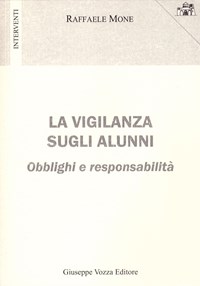 La La vigilanza sugli alunni. Obblighi e responsabilità - Mone Raffaele - wuz.it