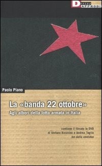 La La «banda 22 ottobre». Agli albori della lotta armata. Con DVD - Piano Paolo - wuz.it
