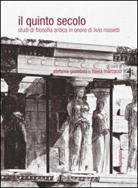 Il Il quinto secolo. Studi di filosofia antica in onore di Livio Rossetti. Ediz. multilingue - - wuz.it