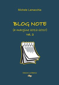 Blog note (a margine 2012-2010) - Lamacchia Michele - wuz.it