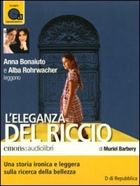 L' L' eleganza del riccio. Letto da Anna Bonaiuto e Alba Rohrwacher letto da Anna Bonaiuto, Alba Rohrwacher. Audiolibro. CD Audio formato MP3 - Barbery Muriel - wuz.it