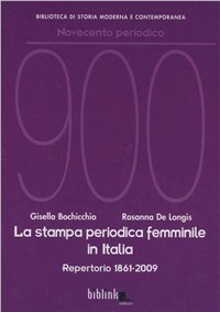 La La stampa periodica femminile in Italia. Repertorio 1861-2009 - Bochicchio Gisella De Longis Rosanna - wuz.it