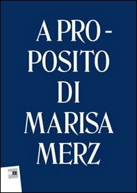 A proposito di Marisa Merz. Ediz. multilingue - Bennett Christopher G. Lonardelli Luigia Mattirolo Anna - wuz.it