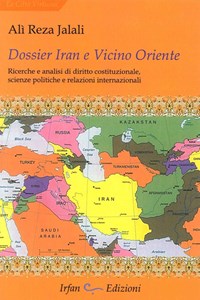 Dossier Iran e vicino Oriente. Ricerche e analisi di diritto costituzionale, scienze politiche e relazioni internazionali - Jalali Ali Reza - wuz.it