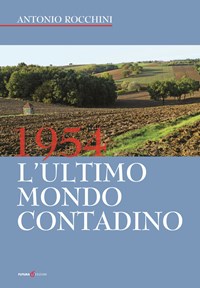 1954. L'ultimo mondo contadino - Rocchini Antonio - wuz.it