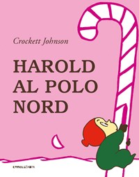 Harold al Polo Nord. Ediz. illustrata - Johnson Crockett - wuz.it