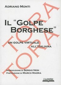 Il Il «golpe Borghese». Un golpe virtuale all'italiana