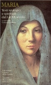 Maria. Testi teologici e spirituali dal I al XX secolo