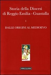 Storia della diocesi di Reggio Emilia-Guastalla. Con CD-ROM. Vol. 1/1: Dalle origini al Medioevo.
