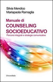 Manuale di counseling socioeducativo. Percorsi integrati e strategie comunicative
